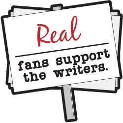 Real Fans Support the Writers