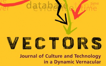 Vectors: Journal of Culture and Technology in a Dynamic Vernacular